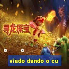 viado dando o cu